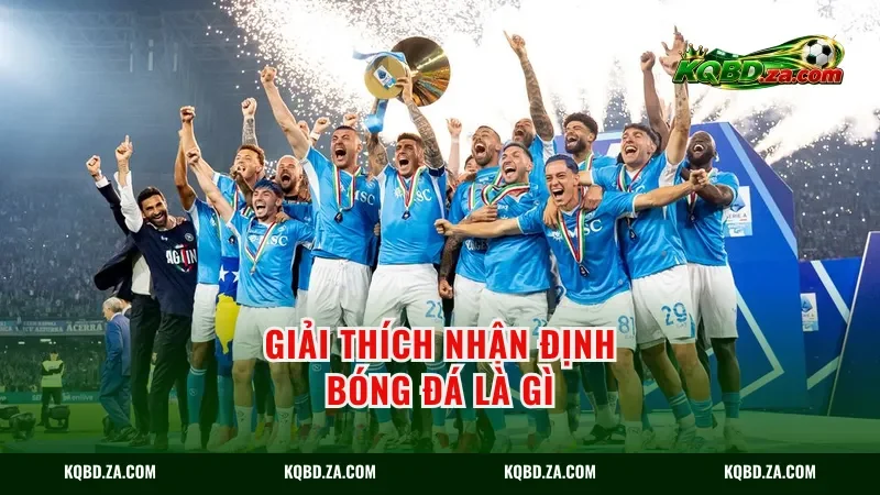 Giải thích nhận định bóng đá là gì