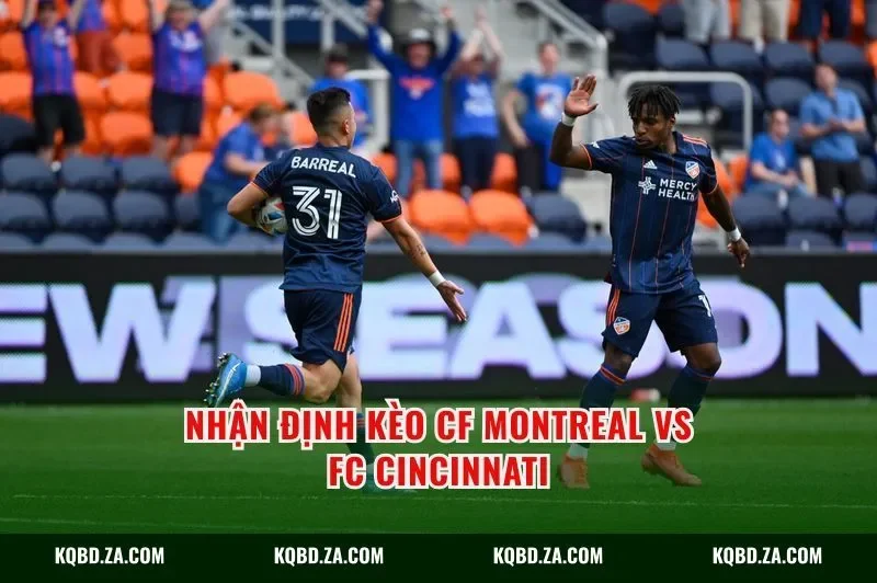 Nhận định kèo CF Montreal vs FC Cincinnati