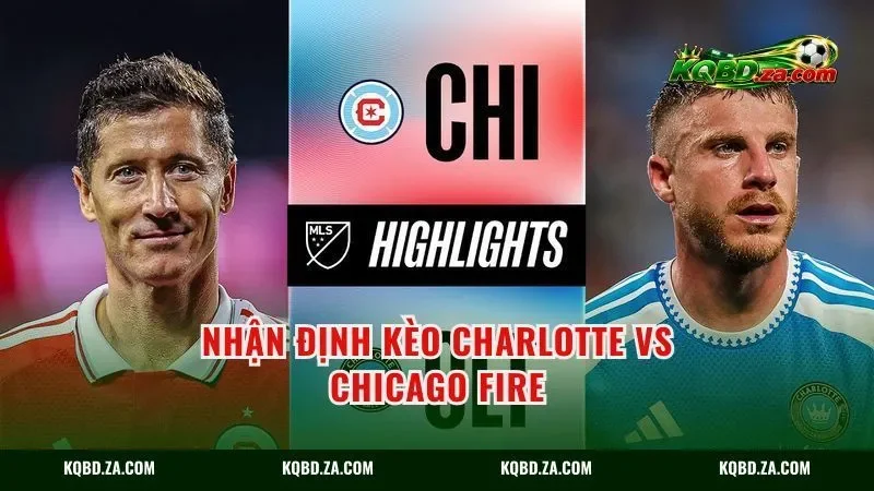 Nhận định kèo Charlotte vs Chicago Fire