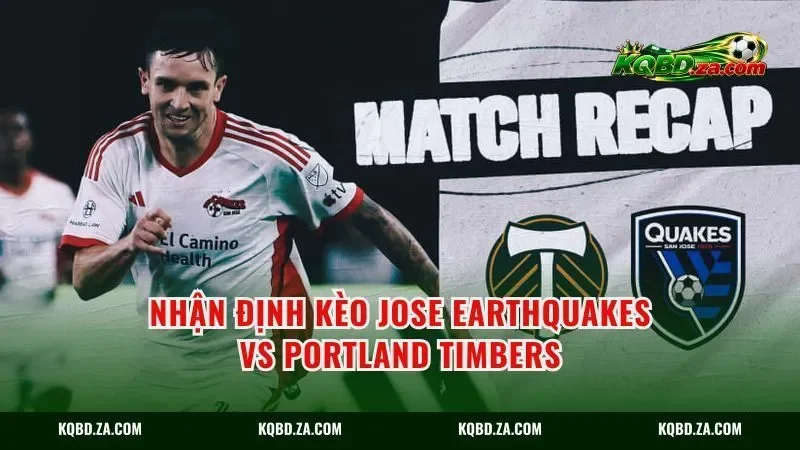 Nhận định kèo Jose Earthquakes vs Portland Timbers