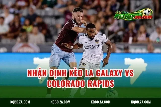 Nhận định kèo LA Galaxy vs Colorado Rapids