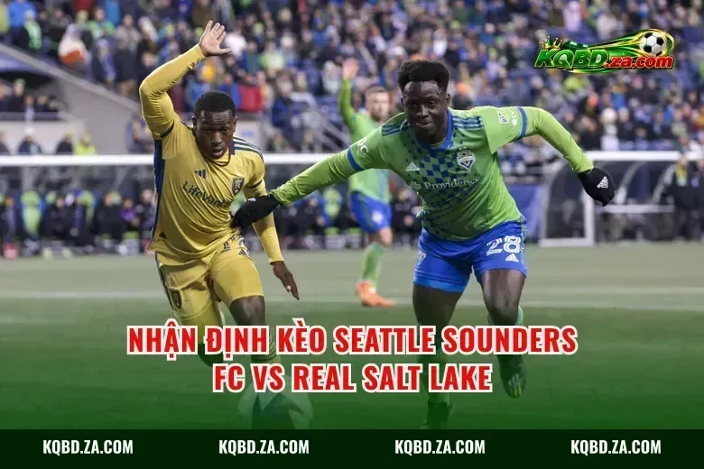 Nhận định kèo Seattle Sounders FC vs Real Salt Lake