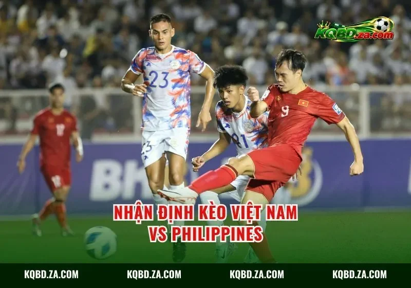 Nhận định kèo Việt Nam vs Philippines