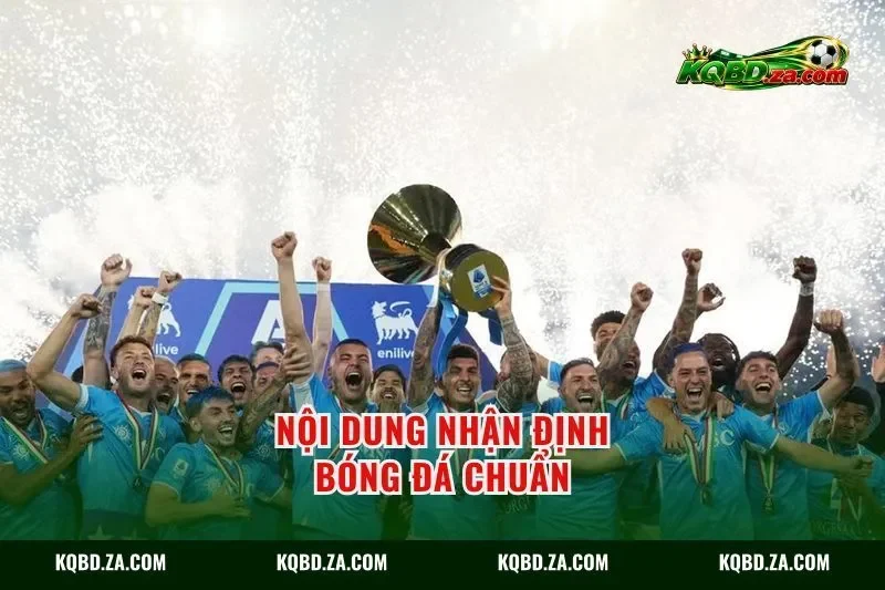 Nội dung nhận định bóng đá chuẩn